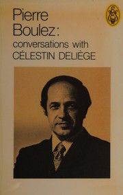Cover of: Pierre Boulez: conversations with Célestin Deliège