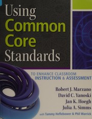 Cover of: Using common core standards to enhance classroom instruction & assessment