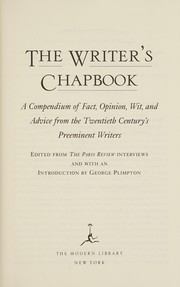 Cover of: The Writer's chapbook: a compendium of fact, opinion, wit, and advice from the 20th century's preeminent writers