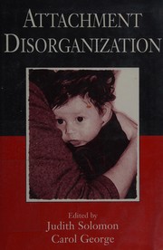 Attachment disorganization by Judith Solomon, Carol George