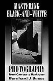 Cover of: Mastering black-and-white photography: from camera to darkroom