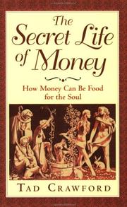 Cover of: The Secret Life of Money: How Money Can Be Food for the Soul