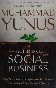 Cover of: Building social business: the new kind of capitalism that serves humanity's most pressing needs