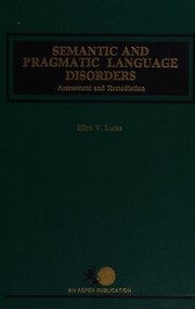 Semantic and pragmatic language disorders by Ellyn Lucas Arwood