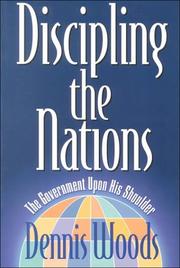 Cover of: Discipling the Nations: The Government upon His Shoulder