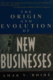 The origin and evolution of new businesses by Amar Bhidé