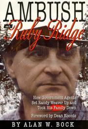 Cover of: Ambush at Ruby Ridge: how government agents set Randy Weaver up and took his family down