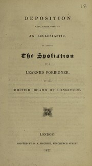 Cover of: Deposition made, under oath, by an ecclesiastic, to attest the spoliation of a learned foreigner [J.M. Hoene Wroński], by the British Board of Longitude