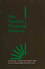 The nuclear weapons industry by Kenneth A. Bertsch
