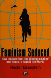 Cover of: Feminism seduced: how global elites use women's labor and ideas to exploit the world