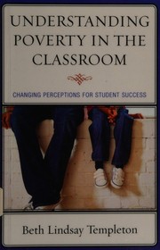 Cover of: Understanding poverty in the classroom: changing perceptions for student success