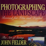 Cover of: Photographing the landscape: the art of seeing