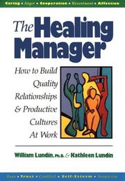 Cover of: The healing manager: how to build quality relationships & productive cultures at work
