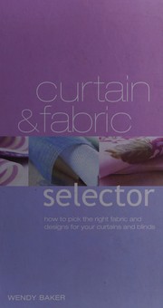 Cover of: Curtain and Fabric Selector: How To Pick The Right Fabric and Designs for Your Curtains and Blinds