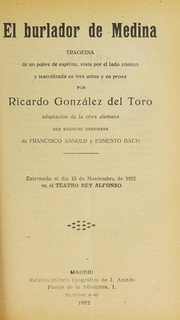 Cover of: El burlador de Medina: tragedia de un pobre de espíritu, vista por el lado cómico y teatralizada en tres actos y en prosa
