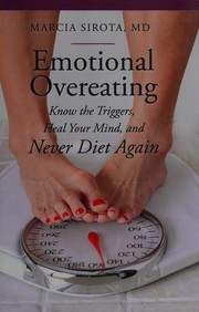 Cover of: Emotional overeating: know the triggers, heal your mind, and never diet again