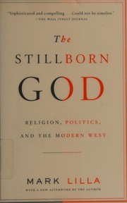 Cover of: The stillborn God: religion, politics, and the modern West