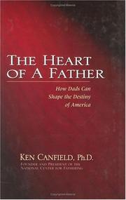 Cover of: The heart of a father: how dads can shape the destiny of America