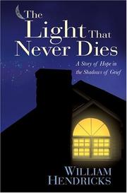 Cover of: The Light That Never Dies: A Story of Hope in the Shadows of Grief