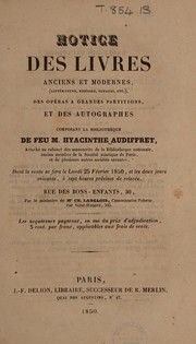 Notice des livres ... des opéras ... et des autographes composant la bibliothèque de feu M. Hyacinthe Audiffret ... dont la vente se fera le ... 25 février 1850 by Pierre-Hyacinthe-Jacques-Jean-Baptiste Audiffret
