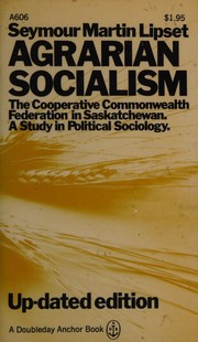 Cover of: Agrarian socialism: the Cooperative Commonwealth Federation in Saskatchewan; a study in political sociology