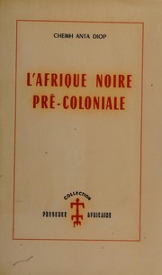 L' Afrique noire pré-coloniale by Cheikh Anta Diop, Harold Salemson