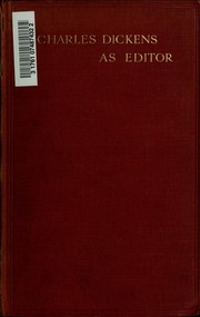 Cover of: Charles Dickens as editor: being letters written to William Henry Wills, his sub-editor