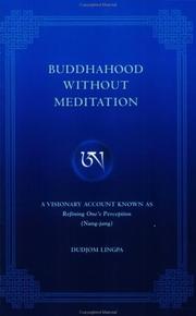 Cover of: Buddhahood without meditation: a visionary account known as Refining one's perception (Nang-jang)