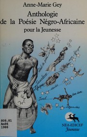 Anthologie de la poésie négro-africaine pour la jeunesse by Anne-Marie Gey