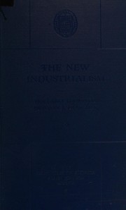 Cover of: The New industrialism: Part 1: The age of invention, by Holland Thompson. Part 2: The age of big business, by Burton J. Hendrick