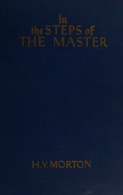 Cover of: In the steps of the Master by H. V. Morton