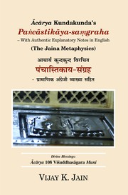Cover of: Ācārya Kundakunda’s Pańcāstikāya-samgraha – With Authentic Explanatory Notes in English (The Jaina Metaphysics): The Jaina Metaphysics
