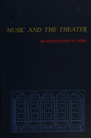 Cover of: Music and the theater: an introduction to opera