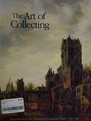 Cover of: The art of collecting: acquisitions at the Minneapolis Institute of Arts, 1980-85