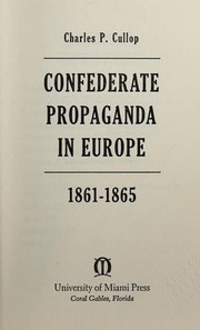 Confederate Propaganda in Europe, 1861-1865 by Charles P. Cullop