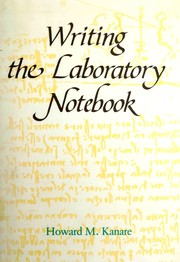 Writing the laboratory notebook by Howard M. Kanare
