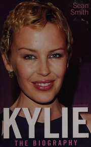 Cover of: Kylie: the biography