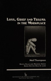 Cover of: Loss, grief, and trauma in the workplace