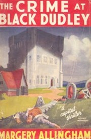 The Crime at Black Dudley; or, The Black Dudley Murder by Margery Allingham