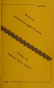 Cover of: Roots, Flowers, and fruits: [poems]