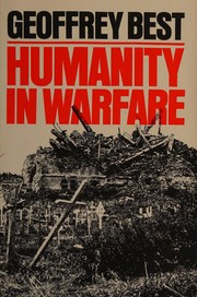 Cover of: Humanity in warfare by Geoffrey Best