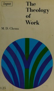 The theology of work by Marie-Dominique Chenu
