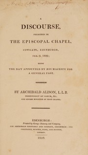 Cover of: A discourse preached in the Episcopal Chapel, Cowgate, Edinburgh, Feb. 9, 1809; being the day approved by His Majesty for a general fast