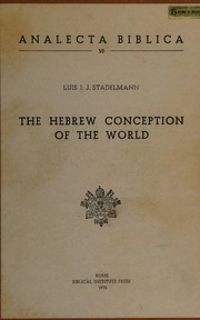 The Hebrew conception of the world by Luis I. J. Stadelmann
