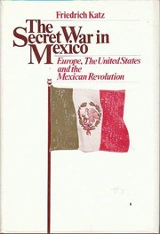 Cover of: The Secret War in Mexico by Friedrich Katz