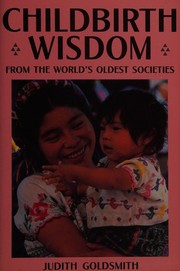 Childbirth Wisdom by Judith Goldsmith