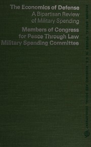 The economics of defense by Members of Congress for Peace through Law. Military Spending Committee.