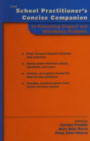 Cover of: The school practitioner's concise companion to preventing dropout and attendance problems