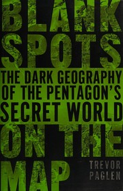 Cover of: Blank spots on the map: the dark geography of the Pentagon's secret world