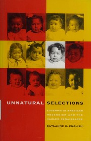 Cover of: Unnatural selections: eugenics in American modernism and the Harlem Renaissance